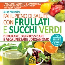 Fai il Pieno di Salute con Frullati e Succhi Verdi - LIBRO
