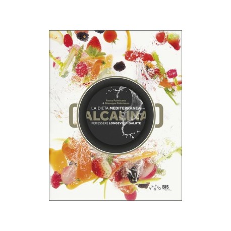 La Dieta Mediterranea Alcalina per essere longevi e in salute - Libro